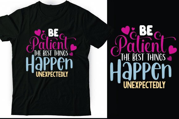 Be Patient Graphics for T-Shirt Designs