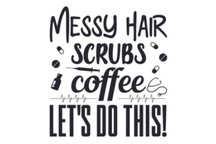 Crafts & Medical: Messy Hair, Scrubs, Coffee Review