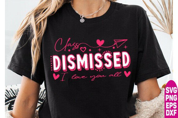 I Love You All Class Dismissed PNG: Graphics for T-Shirt Designs