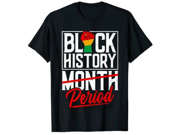 Period Black History Month T-Shirt Graphics
